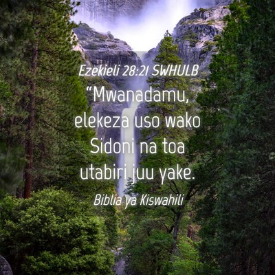 Picture 04 - Ezekieli 28:21 SWHULB - “Mwanadamu, elekeza uso wako Sidoni na toa - Bible Verse Picture