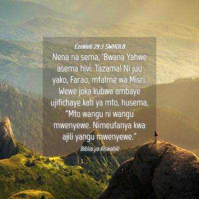 Picture 04 - Ezekieli 29:3 SWHULB - Nena na sema, 'Bwana Yahwe asema hivi: Tazama! Ni - Bible Verse Picture