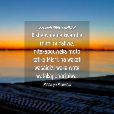 Picture 04 - Ezekieli 30:8 SWHULB - Kisha watajua kwamba mimi ni Yahwe, nitakapouweka - Bible Verse Picture