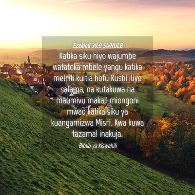 Picture 04 - Ezekieli 30:9 SWHULB - Katika siku hiyo wajumbe watatoka mbele yangu - Bible Verse Picture