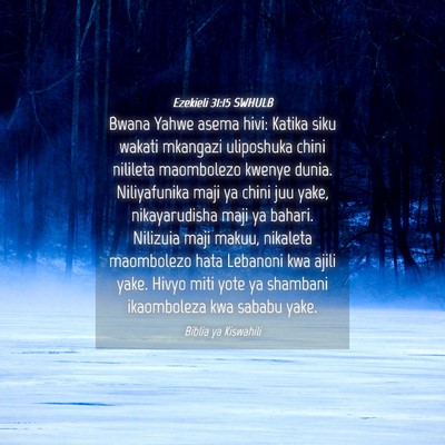 Picture 04 - Ezekieli 31:15 SWHULB - Bwana Yahwe asema hivi: Katika siku wakati - Bible Verse Picture