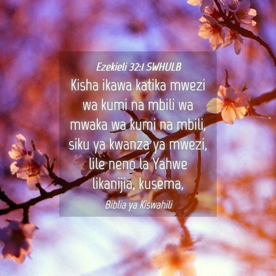 Picture 04 - Ezekieli 32:1 SWHULB - Kisha ikawa katika mwezi wa kumi na mbili wa - Bible Verse Picture