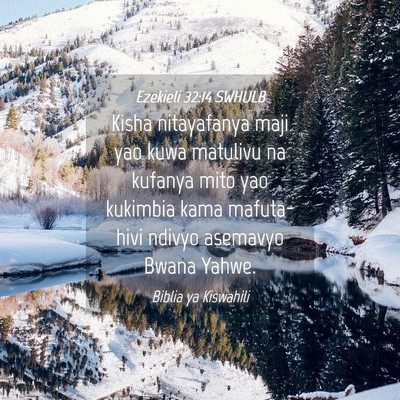 Picture 04 - Ezekieli 32:14 SWHULB - Kisha nitayafanya maji yao kuwa matulivu na - Bible Verse Picture