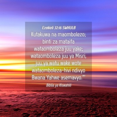 Picture 04 - Ezekieli 32:16 SWHULB - Kutakuwa na maombolezo; binti za mataifa - Bible Verse Picture