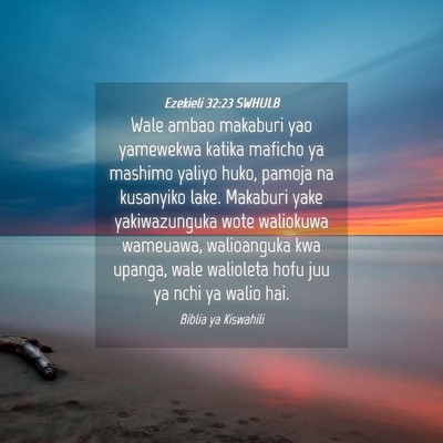 Picture 04 - Ezekieli 32:23 SWHULB - Wale ambao makaburi yao yamewekwa katika maficho - Bible Verse Picture