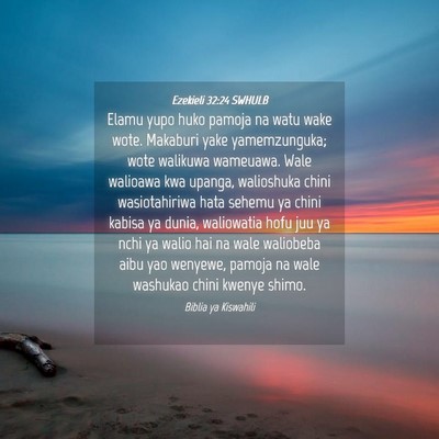 Picture 04 - Ezekieli 32:24 SWHULB - Elamu yupo huko pamoja na watu wake wote. - Bible Verse Picture