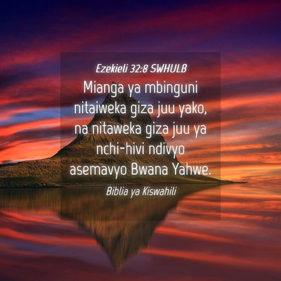 Picture 04 - Ezekieli 32:8 SWHULB - Mianga ya mbinguni nitaiweka giza juu yako, na - Bible Verse Picture
