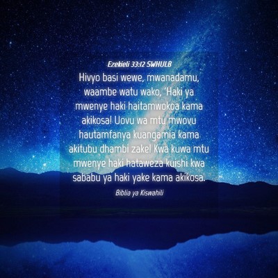 Picture 04 - Ezekieli 33:12 SWHULB - Hivyo basi wewe, mwanadamu, waambe watu wako, - Bible Verse Picture