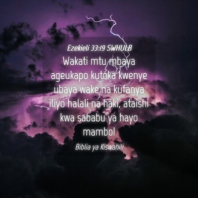 Picture 04 - Ezekieli 33:19 SWHULB - Wakati mtu mbaya ageukapo kutoka kwenye ubaya - Bible Verse Picture
