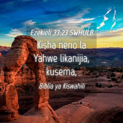 Picture 04 - Ezekieli 33:23 SWHULB - Kisha neno la Yahwe likanijia, - Bible Verse Picture