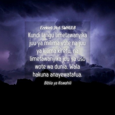 Picture 04 - Ezekieli 34:6 SWHULB - Kundi langu limetawanyika juu ya milima yote na - Bible Verse Picture