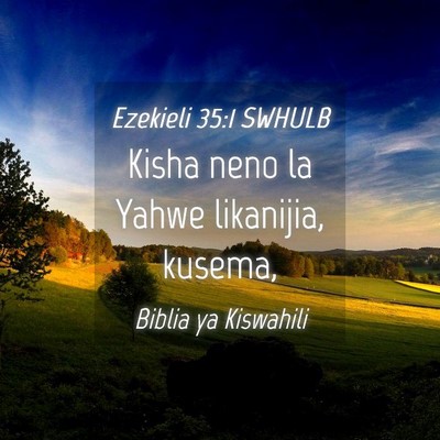 Picture 04 - Ezekieli 35:1 SWHULB - Kisha neno la Yahwe likanijia, - Bible Verse Picture