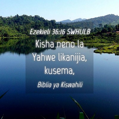 Picture 04 - Ezekieli 36:16 SWHULB - Kisha neno la Yahwe likanijia, - Bible Verse Picture