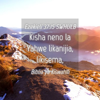 Picture 04 - Ezekieli 37:15 SWHULB - Kisha neno la Yahwe likanijia, - Bible Verse Picture