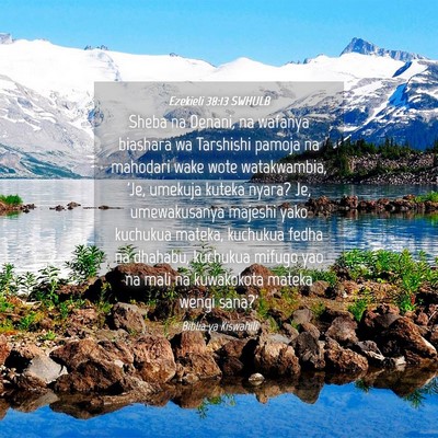 Picture 04 - Ezekieli 38:13 SWHULB - Sheba na Denani, na wafanya biashara wa Tarshishi - Bible Verse Picture