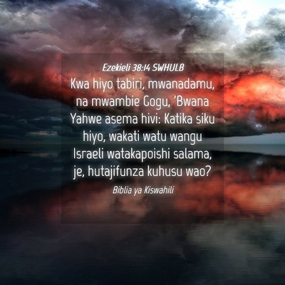 Picture 04 - Ezekieli 38:14 SWHULB - Kwa hiyo tabiri, mwanadamu, na mwambie Gogu, - Bible Verse Picture