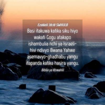 Picture 04 - Ezekieli 38:18 SWHULB - Basi itakuwa katika siku hiyo wakati Gogu atakapo - Bible Verse Picture