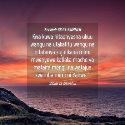 Picture 04 - Ezekieli 38:23 SWHULB - Kwa kuwa nitaonyesha ukuu wangu na utakatifu - Bible Verse Picture
