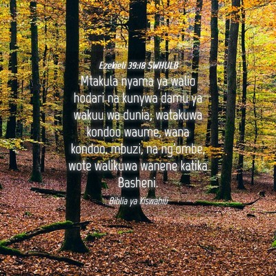 Picture 04 - Ezekieli 39:18 SWHULB - Mtakula nyama ya walio hodari na kunywa damu ya - Bible Verse Picture