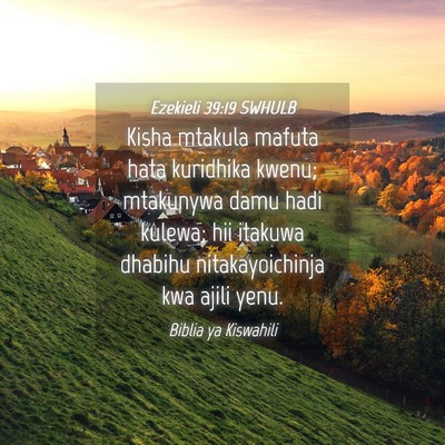 Picture 04 - Ezekieli 39:19 SWHULB - Kisha mtakula mafuta hata kuridhika kwenu; - Bible Verse Picture