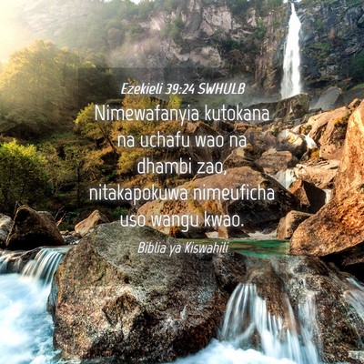 Picture 04 - Ezekieli 39:24 SWHULB - Nimewafanyia kutokana na uchafu wao na dhambi - Bible Verse Picture