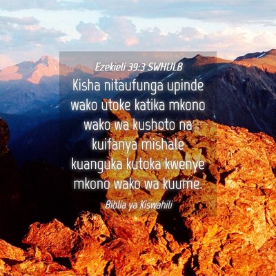 Picture 04 - Ezekieli 39:3 SWHULB - Kisha nitaufunga upinde wako utoke katika mkono - Bible Verse Picture