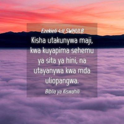 Picture 04 - Ezekieli 4:11 SWHULB - Kisha utakunywa maji, kwa kuyapima sehemu ya sita - Bible Verse Picture