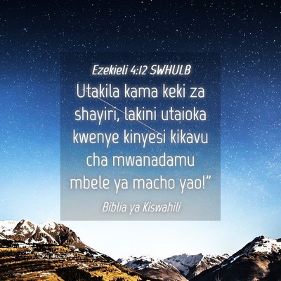 Picture 04 - Ezekieli 4:12 SWHULB - Utakila kama keki za shayiri, lakini utaioka - Bible Verse Picture