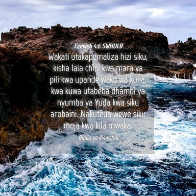 Picture 04 - Ezekieli 4:6 SWHULB - Wakati utakapomaliza hizi siku, kisha lala chini - Bible Verse Picture
