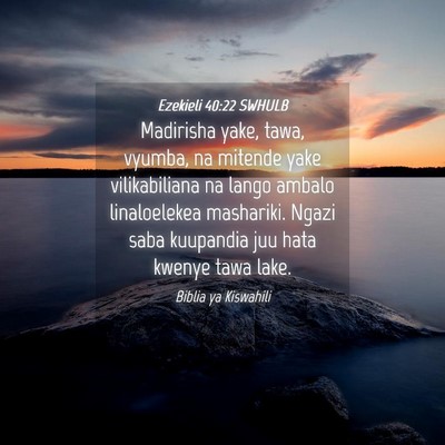Picture 04 - Ezekieli 40:22 SWHULB - Madirisha yake, tawa, vyumba, na mitende yake - Bible Verse Picture
