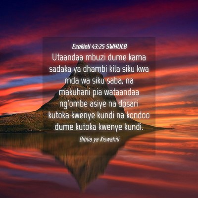 Picture 04 - Ezekieli 43:25 SWHULB - Utaandaa mbuzi dume kama sadaka ya dhambi kila - Bible Verse Picture
