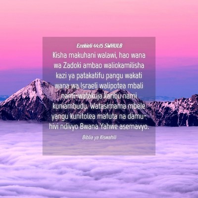 Picture 04 - Ezekieli 44:15 SWHULB - Kisha makuhani walawi, hao wana wa Zadoki ambao - Bible Verse Picture