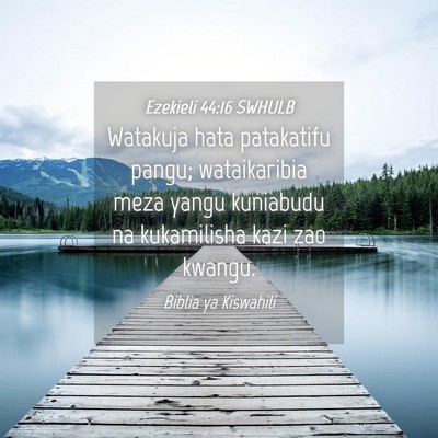 Picture 04 - Ezekieli 44:16 SWHULB - Watakuja hata patakatifu pangu; wataikaribia meza - Bible Verse Picture