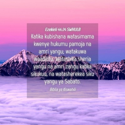 Picture 04 - Ezekieli 44:24 SWHULB - Katika kubishana watasimama kwenye hukumu pamoja - Bible Verse Picture