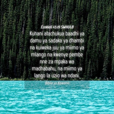 Picture 04 - Ezekieli 45:19 SWHULB - Kuhani atachukua baadhi ya damu ya sadaka ya - Bible Verse Picture