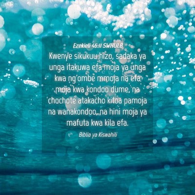 Picture 04 - Ezekieli 46:11 SWHULB - Kwenye sikukuu hizo, sadaka ya unga itakuwa efa - Bible Verse Picture
