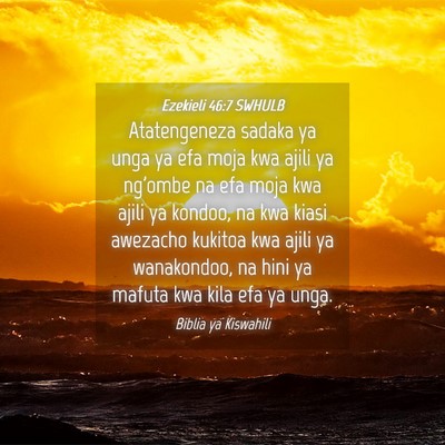 Picture 04 - Ezekieli 46:7 SWHULB - Atatengeneza sadaka ya unga ya efa moja kwa ajili - Bible Verse Picture