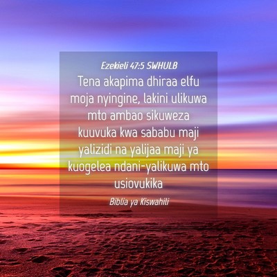 Picture 04 - Ezekieli 47:5 SWHULB - Tena akapima dhiraa elfu moja nyingine, lakini - Bible Verse Picture
