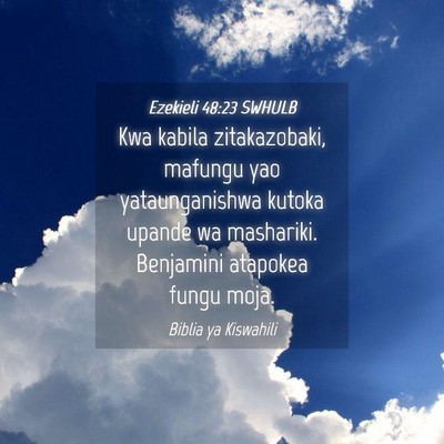 Picture 04 - Ezekieli 48:23 SWHULB - Kwa kabila zitakazobaki, mafungu yao - Bible Verse Picture