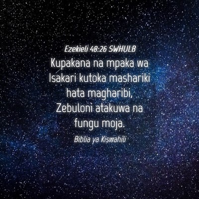 Picture 04 - Ezekieli 48:26 SWHULB - Kupakana na mpaka wa Isakari kutoka mashariki - Bible Verse Picture