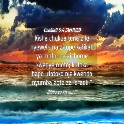 Picture 04 - Ezekieli 5:4 SWHULB - Kisha chukua tena zile nyewele na zitupe katikati - Bible Verse Picture