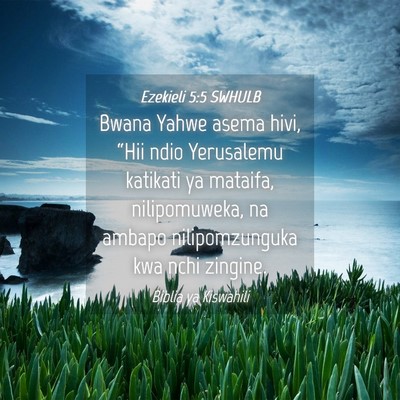 Picture 04 - Ezekieli 5:5 SWHULB - Bwana Yahwe asema hivi, “Hii ndio Yerusalemu - Bible Verse Picture