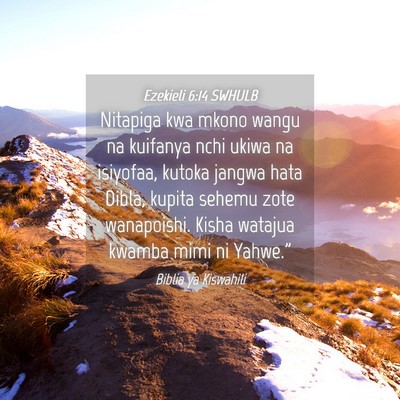 Picture 04 - Ezekieli 6:14 SWHULB - Nitapiga kwa mkono wangu na kuifanya nchi ukiwa - Bible Verse Picture