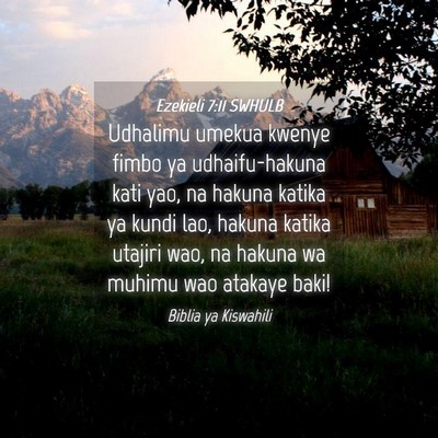Picture 04 - Ezekieli 7:11 SWHULB - Udhalimu umekua kwenye fimbo ya udhaifu-hakuna - Bible Verse Picture
