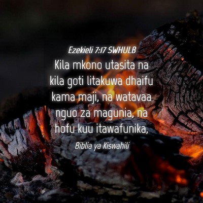 Picture 04 - Ezekieli 7:17 SWHULB - Kila mkono utasita na kila goti litakuwa dhaifu - Bible Verse Picture