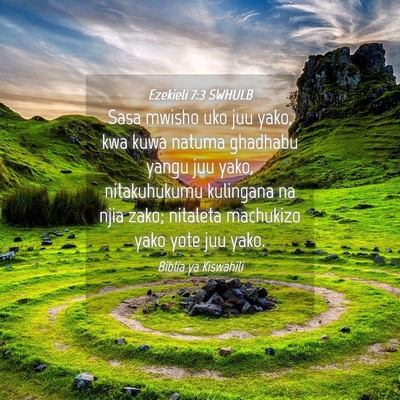 Picture 04 - Ezekieli 7:3 SWHULB - Sasa mwisho uko juu yako, kwa kuwa natuma - Bible Verse Picture