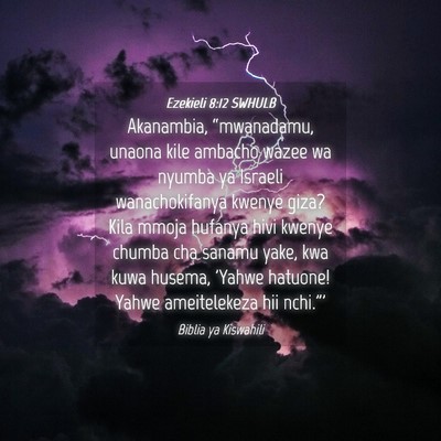 Picture 04 - Ezekieli 8:12 SWHULB - Akanambia, “mwanadamu, unaona kile ambacho - Bible Verse Picture