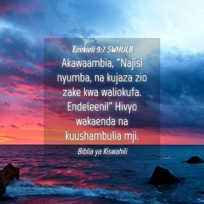 Picture 04 - Ezekieli 9:7 SWHULB - Akawaambia, “Najisi nyumba, na kujaza zio zake - Bible Verse Picture