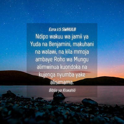Picture 04 - Ezra 1:5 SWHULB - Ndipo wakuu wa jamii ya Yuda na Benjamini, - Bible Verse Picture