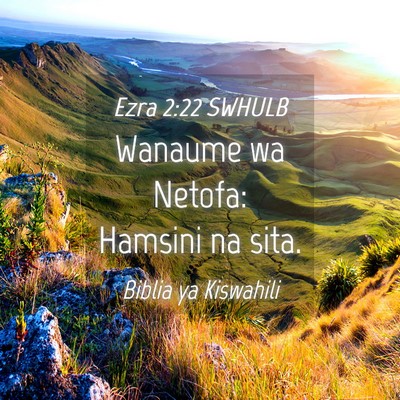 Picture 04 - Ezra 2:22 SWHULB - Wanaume wa Netofa: Hamsini na - Bible Verse Picture